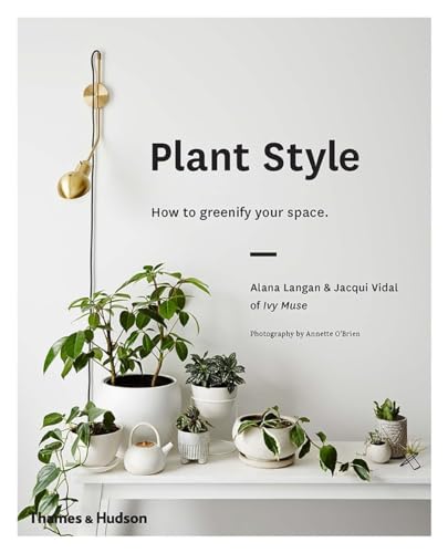 Imagen de archivo de Plant Style: How to greenify your space a la venta por Goldstone Books