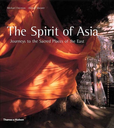 9780500510230: The Spirit of Asia: Journeys to the Sacred Places of the East