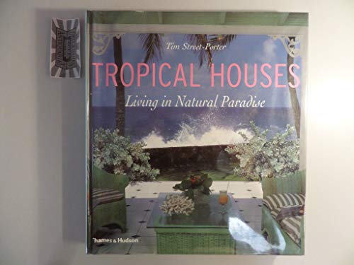 9780500510254: Tropical Houses (Hardback) /anglais: Living in Natural Paradise