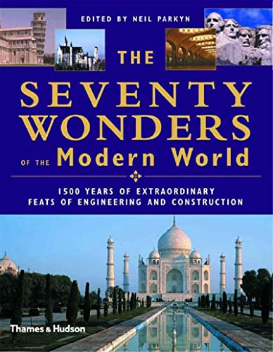Beispielbild fr The Seventy Wonders of the Modern World : 1500 Years of Extraordinary Feats of Engineering and Construction zum Verkauf von Better World Books