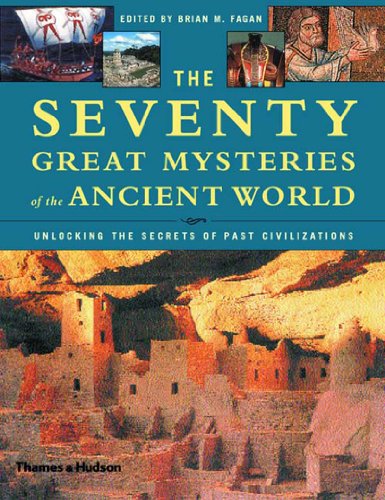 Imagen de archivo de The Seventy Great Mysteries of the Ancient World : Unlocking the Secrets of Past Civilizations a la venta por Better World Books: West