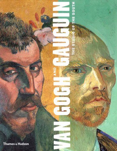 VAN GOGH AND GAUGUIN - THE STUDIO OF THE SOUTH *. - Druik, Douglas W., Peter Kort Zegers and Britt Salvesen