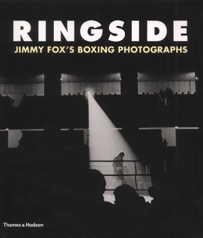 Imagen de archivo de Ringside : The Boxing Photographs of James A. Fox a la venta por Global Village Books