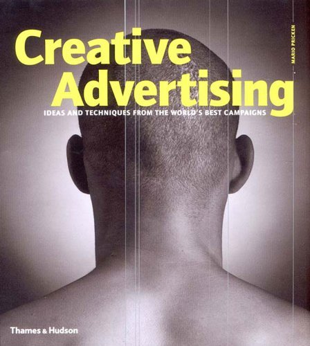 Stock image for Creative Advertising: Ideas and Techniques from the World's Best Campaigns Planning and Producing World Class Advertising Campaigns for sale by WorldofBooks