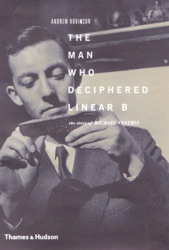 Stock image for The Man Who Deciphered Linear B : The Story of Michael Ventris for sale by Better World Books
