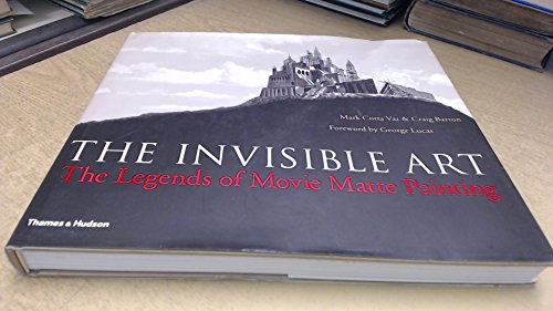 9780500510933: The invisible art: The Legends of Movie Matte Painting