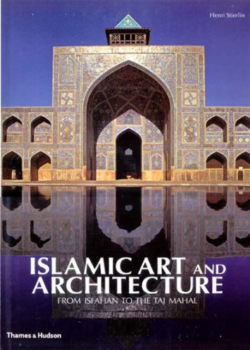 Stock image for Islamic Art and Architecture: From Isfahan to the Taj Mahal for sale by SecondSale