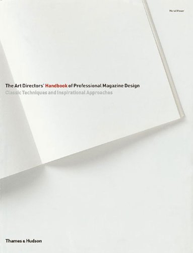 Beispielbild fr The Art Directors' Handbook of Professional Magazine Design: Classic Techniques and Inspirational Approaches zum Verkauf von WorldofBooks