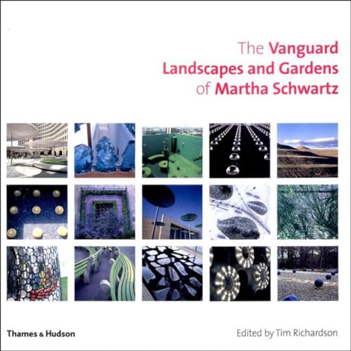 The Vanguard Landscapes and Gardens of Martha Schwartz (9780500511312) by Tim Richardson