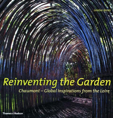 Beispielbild fr Reinventing the Garden: Chaumont--Global Inspirations from the Loire zum Verkauf von HPB Inc.