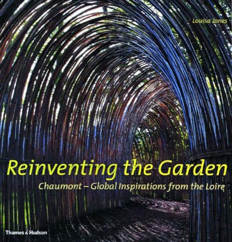 Imagen de archivo de Reinventing the Garden: Chaumont--Global Inspirations from the Loire a la venta por HPB Inc.