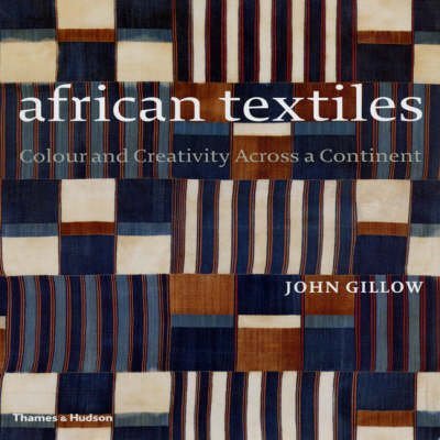 9780500511442: African Textiles: Colour and Creativity Across a Continent