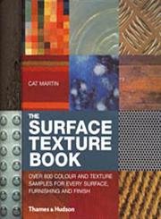 Beispielbild fr The Surface Texture Book: Over 800 Colour and Texture Samples for Every Surface, Furnishing and Finish zum Verkauf von WorldofBooks