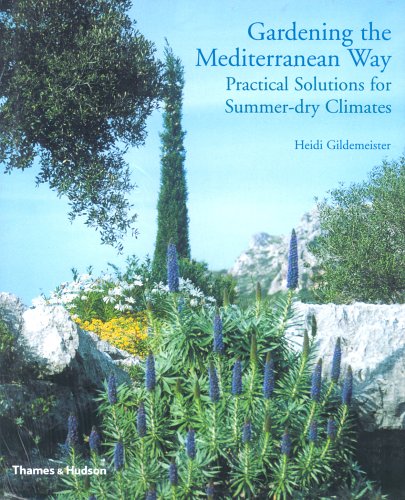 Stock image for Gardening the Mediterranean Way: Practical Solutions for Summer-dry Climates for sale by AwesomeBooks