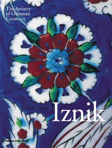9780500511923: Iznik: The Artistry of Ottoman Ceramics