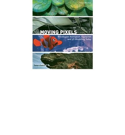 Beispielbild fr Moving Pixels: Blockbuster Animation, Digital Art and 3D Modelling Today zum Verkauf von WorldofBooks