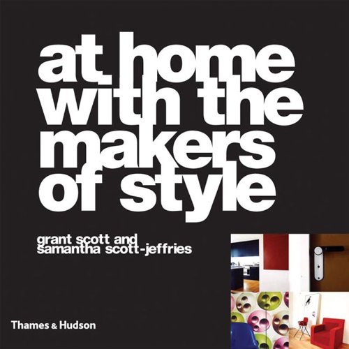 At Home with the Makers of Style (9780500512340) by Grant Scott; Samantha Scott-Jeffries