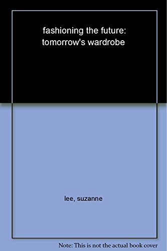 Stock image for Fashioning the Future: Tomorrow's Wardrobe for sale by WorldofBooks