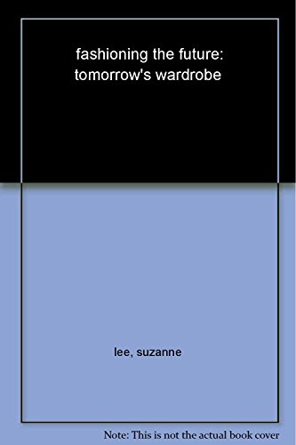 9780500512616: Fashioning the Future: Tomorrow's Wardrobe