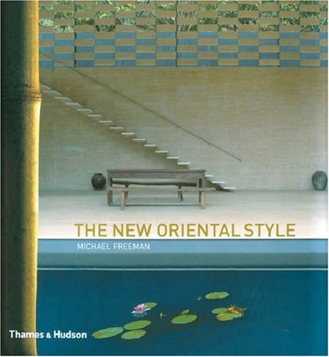 Stock image for The New Oriental Style: Tradition, Transition, Modern for sale by HPB-Diamond