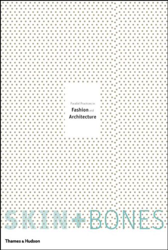 9780500513187: Skin + Bones: Parallel Practices in Fashion and Architecture