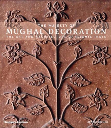 Stock image for MAJESTY OF MUGHAL DECORATION The Art and Architecture of Islamic India for sale by Riverow Bookshop