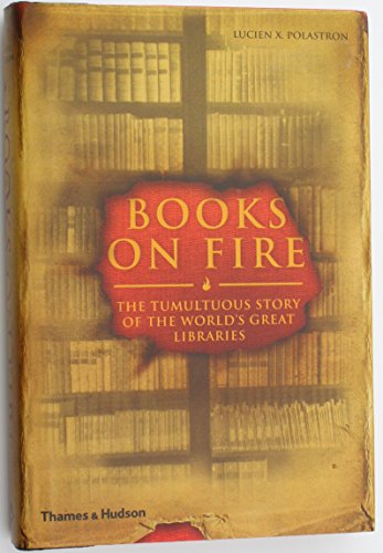 9780500513842: Books on Fire: The Tumultuous Story of the World's Great Libraries