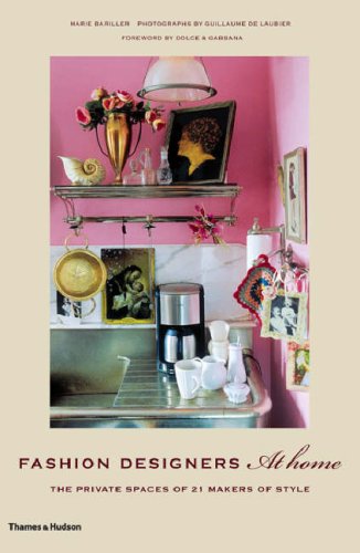 Stock image for Fashion Designers At Home: The Private Spaces of 21 Makers of Style for sale by Brit Books