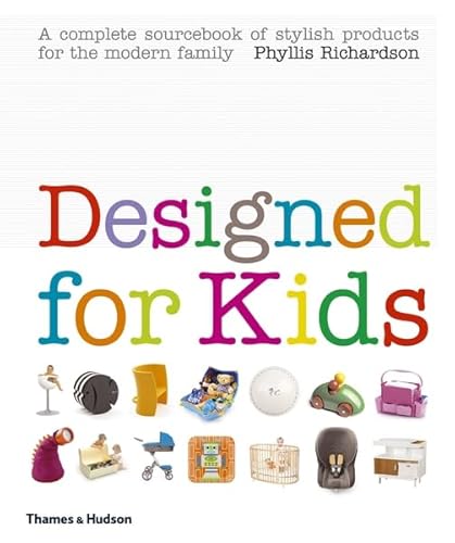 Stock image for Designed for Kids: A Complete Sourcebook of Stylish Products for the Modern Family for sale by WorldofBooks