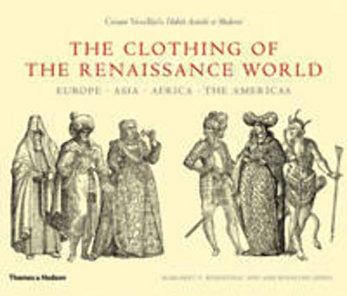 The Clothing of the Renaissance World: Europe - Asia - Africa - The Americas (9780500514269) by Jones, Ann Rosalind; Rosenthal, Margaret F.