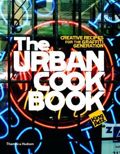 Beispielbild fr The Urban Cookbook: Creative Recipes for the Graffiti Generation (Street Graphics / Street Art) zum Verkauf von WorldofBooks