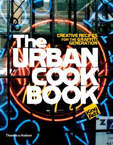 Stock image for The Urban Cookbook: Creative Recipes for the Graffiti Generation (Street Graphics / Street Art) for sale by AwesomeBooks