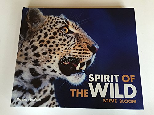 Imagen de archivo de Spirit of the Wild: Steve Bloom (Gift Edition) a la venta por WorldofBooks
