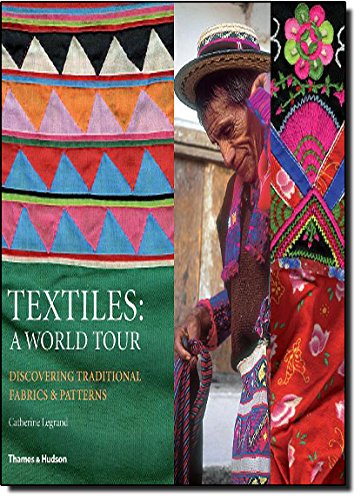 9780500514399: Textiles: A World Tour: Discovering Traditional Fabrics and Patterns