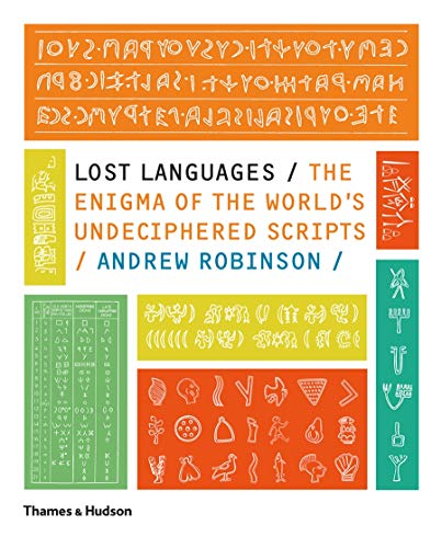 Lost Languages The Enigma of the World's Undeciphered Scripts /anglais - ROBINSON ANDREW