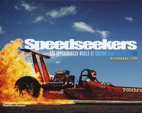 9780500514658: Speedseekers: The Supercharged World of Custom Cars and Hot Rods