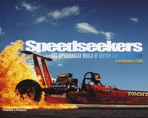 Stock image for Speedseekers: The Supercharged World of Custom Cars and Hot Rods for sale by WorldofBooks