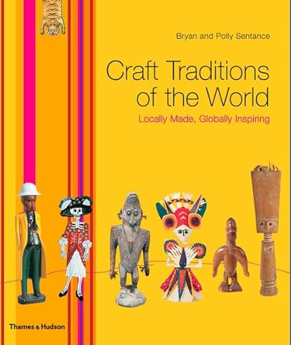 Beispielbild fr Craft Traditions of the World: Locally Made, Globally Inspiring zum Verkauf von BooksRun