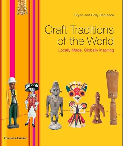 Imagen de archivo de Craft Traditions of the World: Locally Made, Globally Inspiring a la venta por Half Price Books Inc.