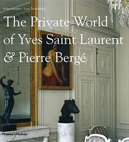 9780500514818: THE PRIVATE WORLD OF YVES SAINT LAURENT & PIERRE BERGE: of Yves Saint Laurent and Pierre Berg