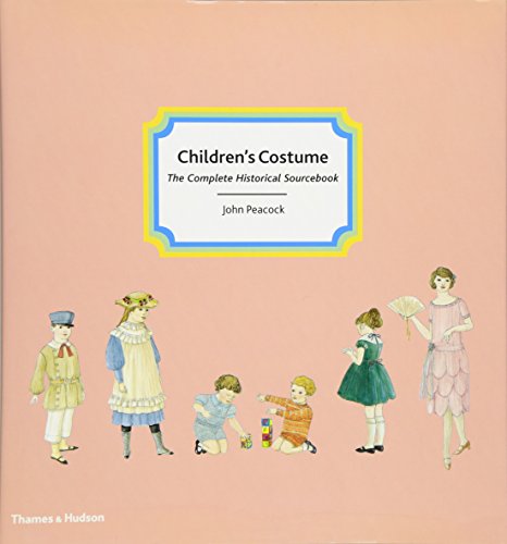 Children's Costume: The Complete Historical Sourcebook (9780500514887) by Peacock, John