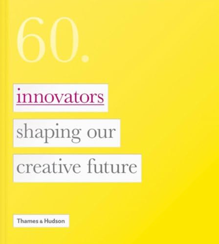 Stock image for 60 : Innovators Shaping Our Creative Future for sale by Better World Books Ltd