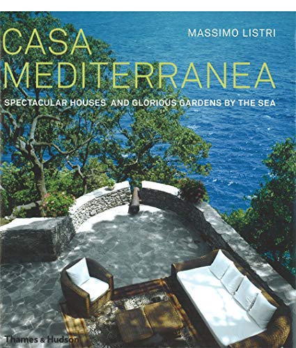 9780500514948: Casa Mediterranea: Spectacular Houses and Glorious Gardens by the Sea