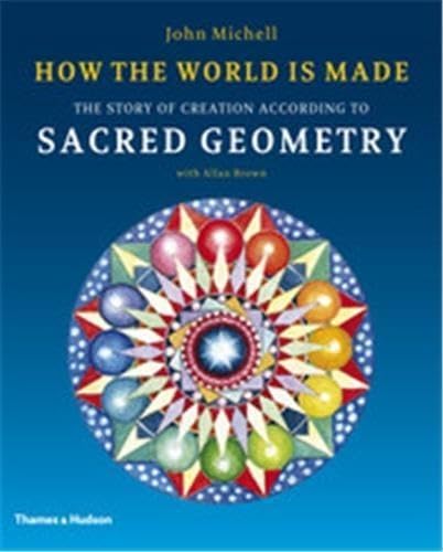 Sacred Geometry How the World is Made /anglais (9780500515105) by MICHELL JOHN