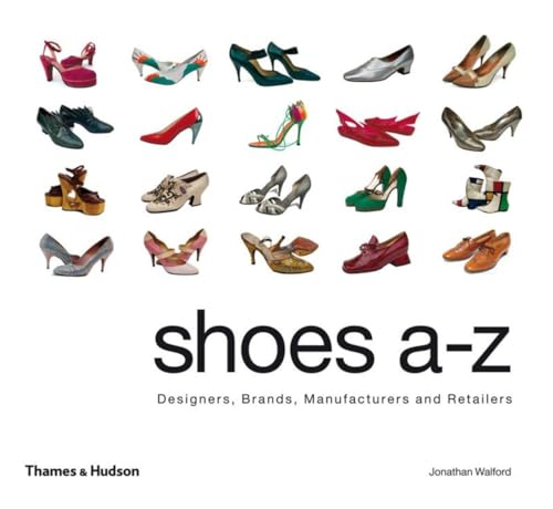 Imagen de archivo de Shoes A-Z: Designers, Brands, Manufacturers and Retailers a la venta por WorldofBooks