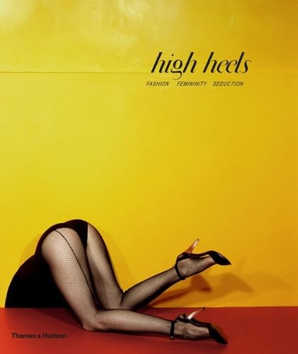 Beispielbild fr High Heels: Fashion Femininity Seduction zum Verkauf von Kennys Bookstore