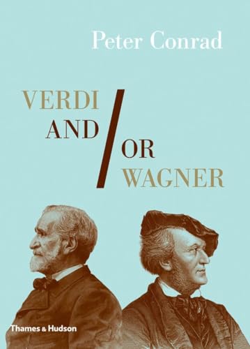 Verdi and/or Wagner: Two Men, Two Worlds, Two Centuries (9780500515938) by Conrad, Peter