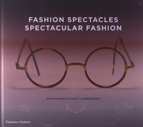 Beispielbild fr Fashion Spectacles, Spectacular Fashion: Eyewear Styles and Shapes from Vintage to 2020 zum Verkauf von Front Cover Books