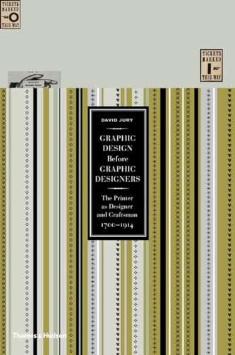 Stock image for Graphic Design Before Graphic Designers: The Printer as Designer and Craftsman: 1700-1914 for sale by Hafa Adai Books