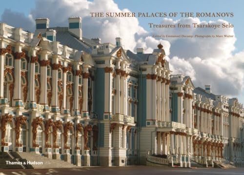 The Summer Palaces of the Romanovs: Treasures from Tsarskoye Selo (9780500516478) by Ducamp, Emmanuel